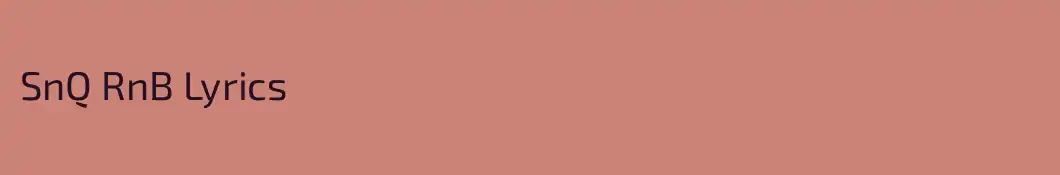 SnQ RnB Lyrics